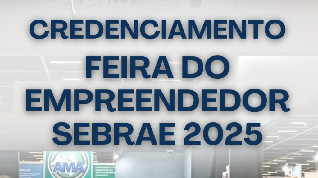 Prefeitura abre inscrições para a 14ª Feira do Empreendedor Sebrae