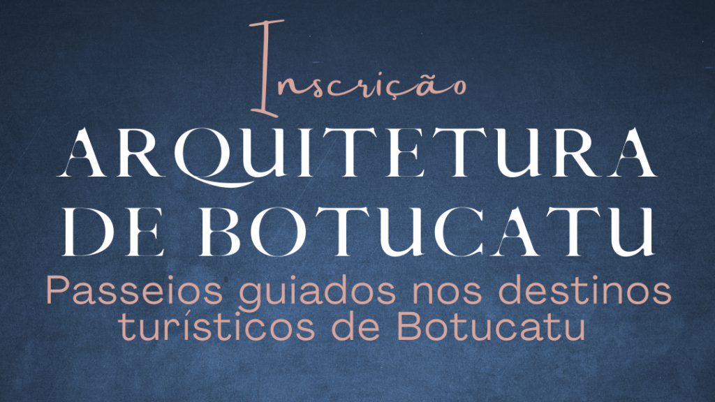 Passeio Guiado sobre a Arquitetura de Botucatu será no próximo domingo, dia 1º